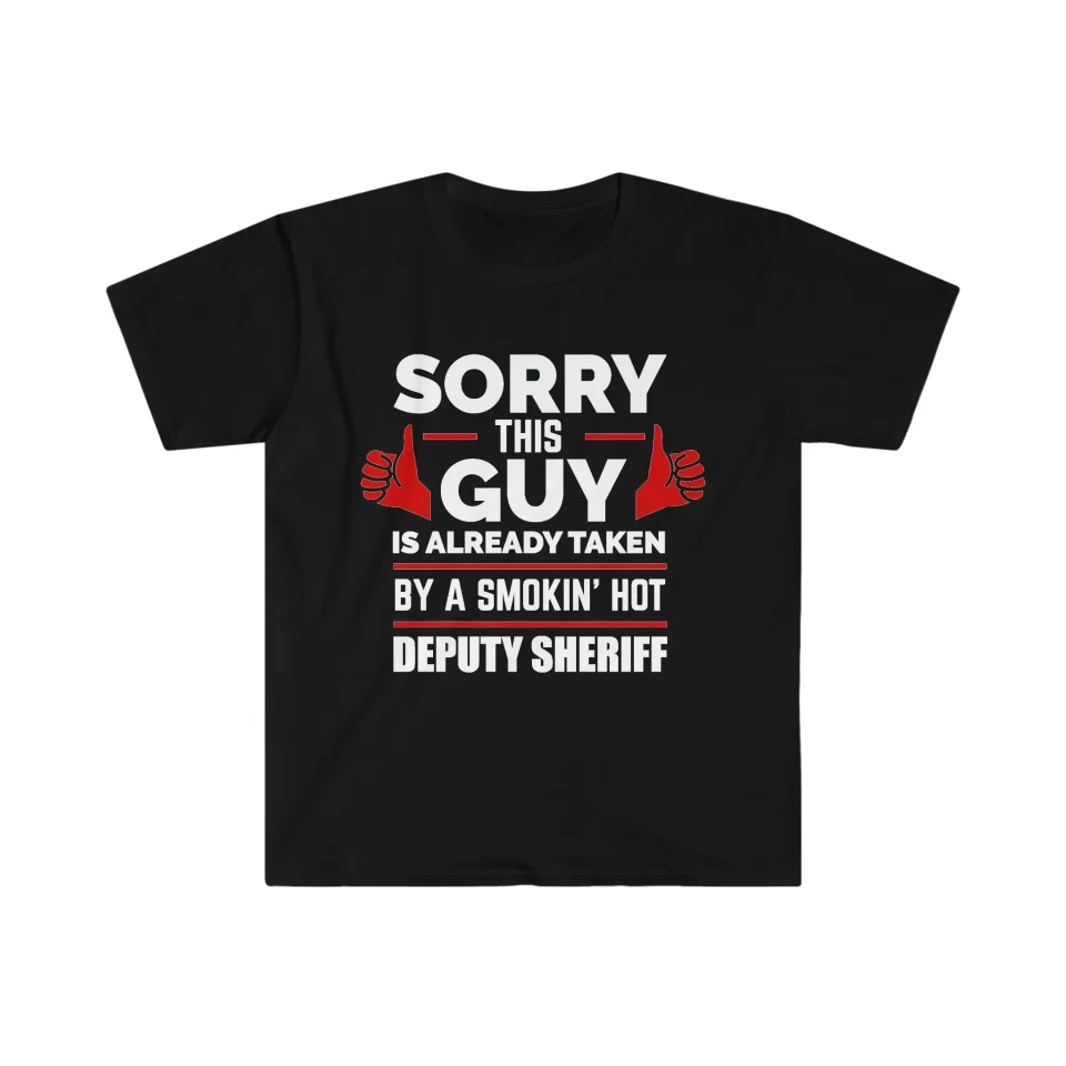 Supreme Multi-Purpose Guy Already taken by hot Deputy Sheriff Soulmate Unisex T-shirt S-3XL