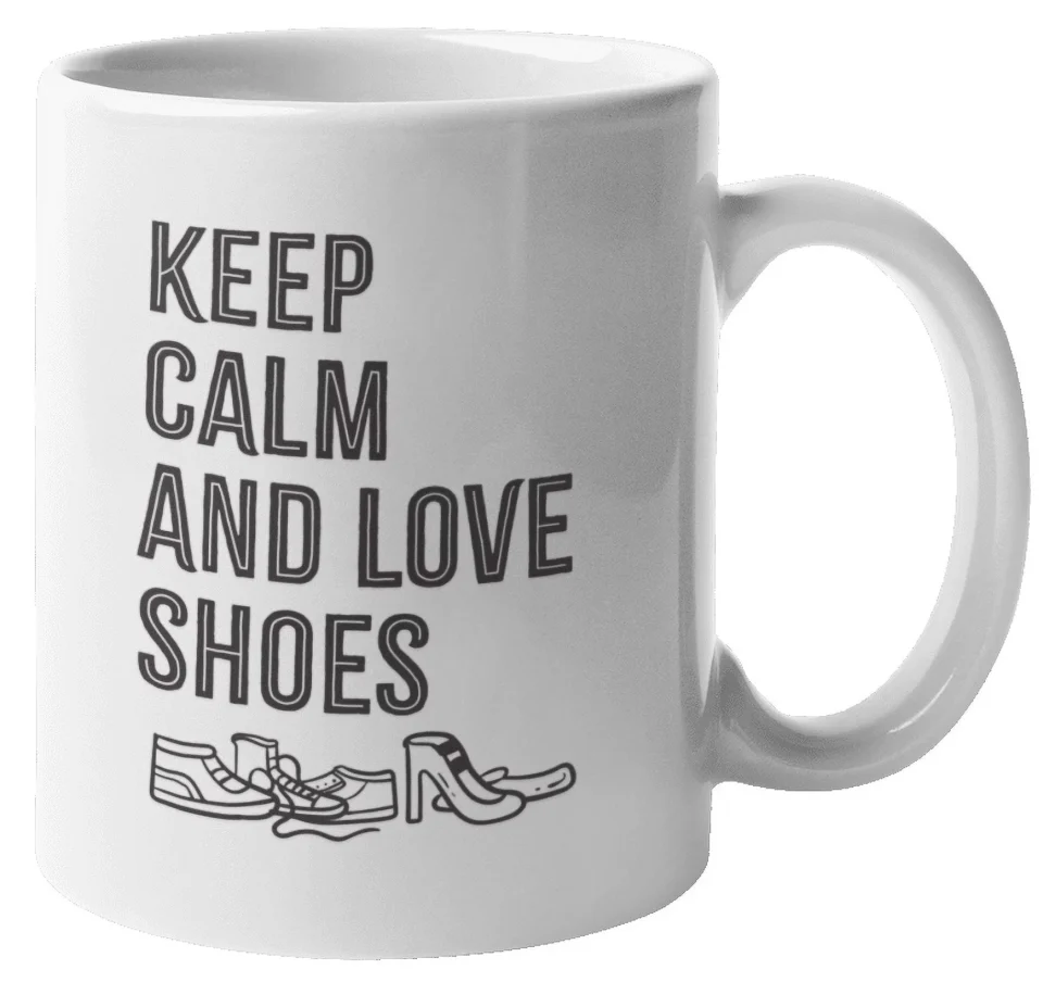 Ultimate Lightweight Keep Calm Love Shoes Unique Coffee & Tea Mug for Shoes Collectors (11oz)